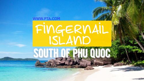 FINGERNAIL ISLAND - PARADISE SOUTH OF PHU QUOC